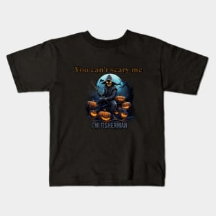 You can't scare me, I'm a fisherman! Halloween time Kids T-Shirt